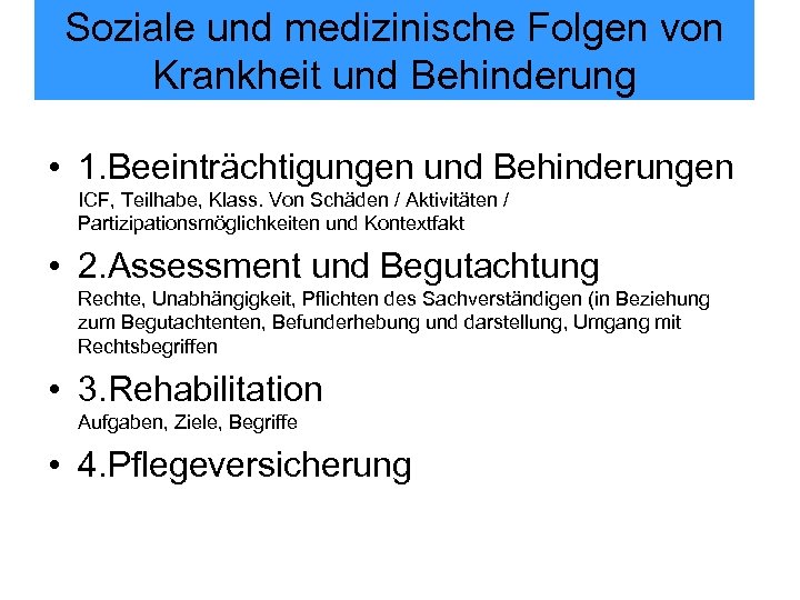Soziale und medizinische Folgen von Krankheit und Behinderung • 1. Beeinträchtigungen und Behinderungen ICF,