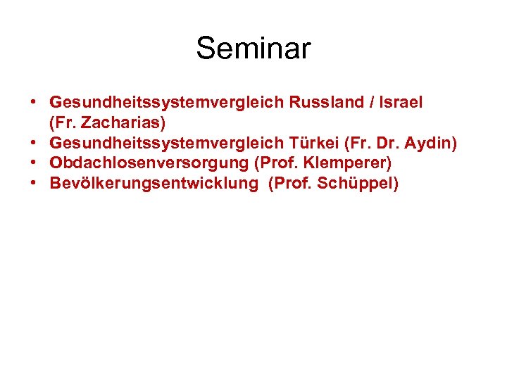 Seminar • Gesundheitssystemvergleich Russland / Israel (Fr. Zacharias) • Gesundheitssystemvergleich Türkei (Fr. Dr. Aydin)