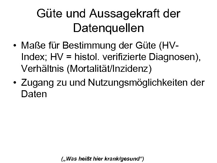 Güte und Aussagekraft der Datenquellen • Maße für Bestimmung der Güte (HVIndex; HV =
