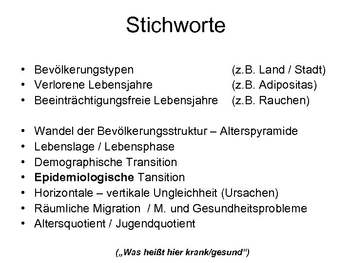 Stichworte • Bevölkerungstypen • Verlorene Lebensjahre • Beeinträchtigungsfreie Lebensjahre • • (z. B. Land
