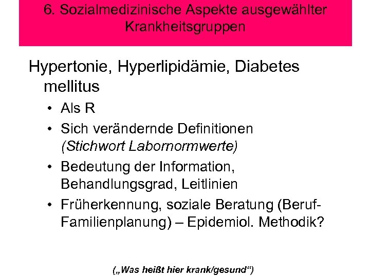 6. Sozialmedizinische Aspekte ausgewählter Krankheitsgruppen Hypertonie, Hyperlipidämie, Diabetes mellitus • Als R • Sich