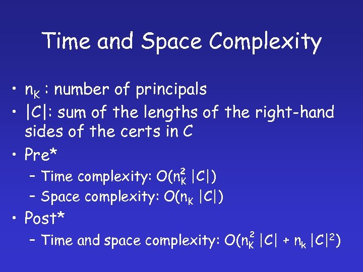 Time and Space Complexity • n. K : number of principals • |C|: sum