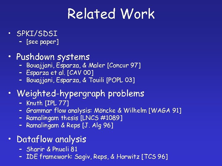 Related Work • SPKI/SDSI – [see paper] • Pushdown systems – Bouajjani, Esparza, &