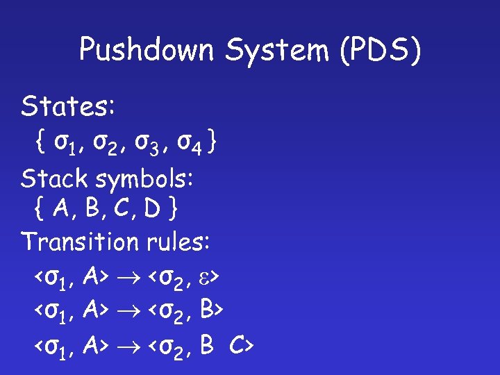 Pushdown System (PDS) States: { σ 1, σ 2 , σ 3 , σ
