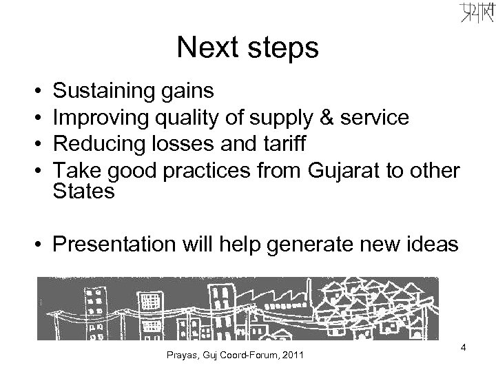 Next steps • • Sustaining gains Improving quality of supply & service Reducing losses