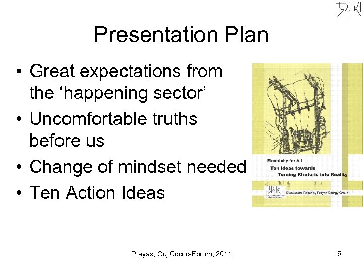Presentation Plan • Great expectations from the ‘happening sector’ • Uncomfortable truths before us