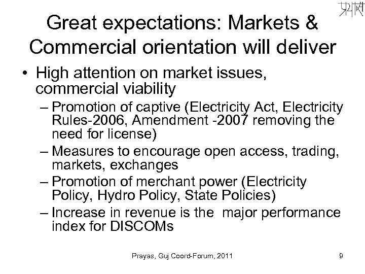 Great expectations: Markets & Commercial orientation will deliver • High attention on market issues,