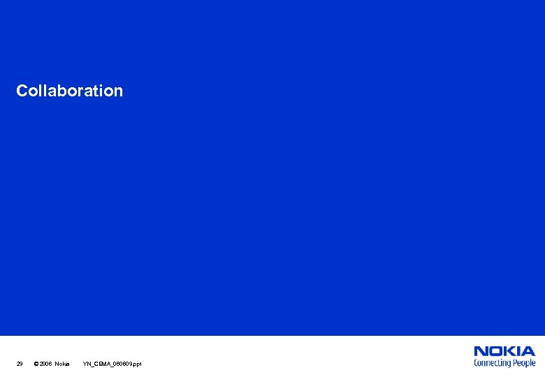 Collaboration 29 © 2006 Nokia YN_CEMA_060609. ppt 