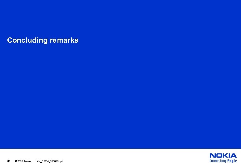 Concluding remarks 32 © 2006 Nokia YN_CEMA_060609. ppt 
