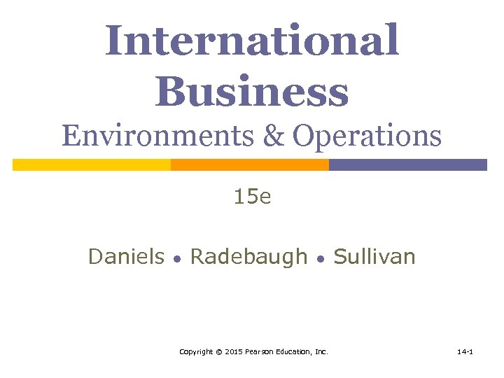 International Business Environments & Operations 15 e Daniels ● Radebaugh ● Copyright © 2015