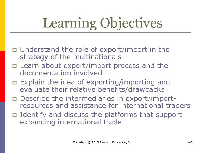 Learning Objectives p p p Understand the role of export/import in the strategy of