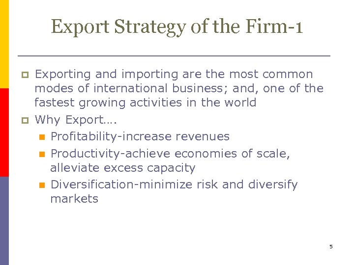 Export Strategy of the Firm-1 p p Exporting and importing are the most common