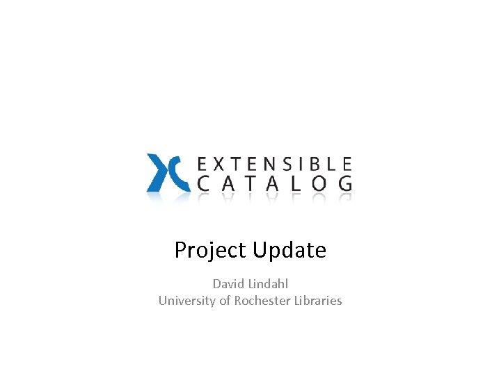 Project Update David Lindahl University of Rochester Libraries 