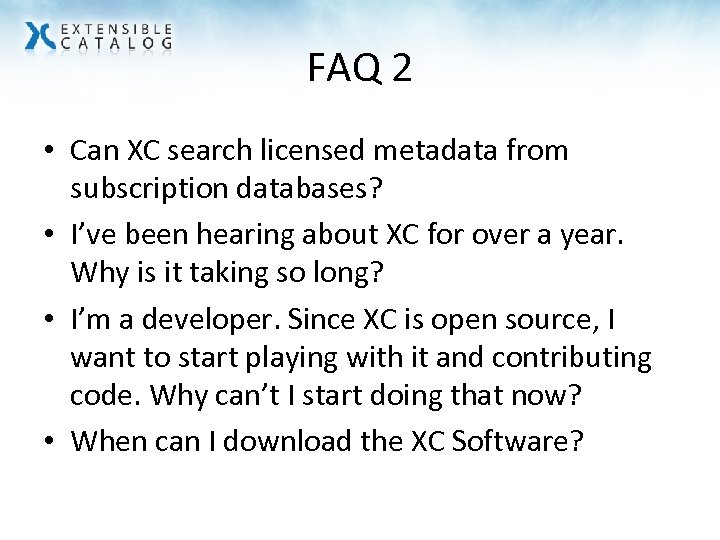 FAQ 2 • Can XC search licensed metadata from subscription databases? • I’ve been