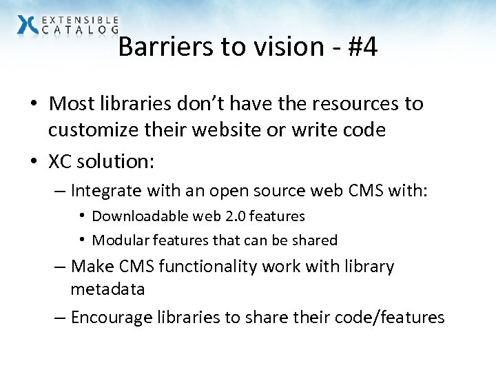Barriers to vision - #4 • Most libraries don’t have the resources to customize
