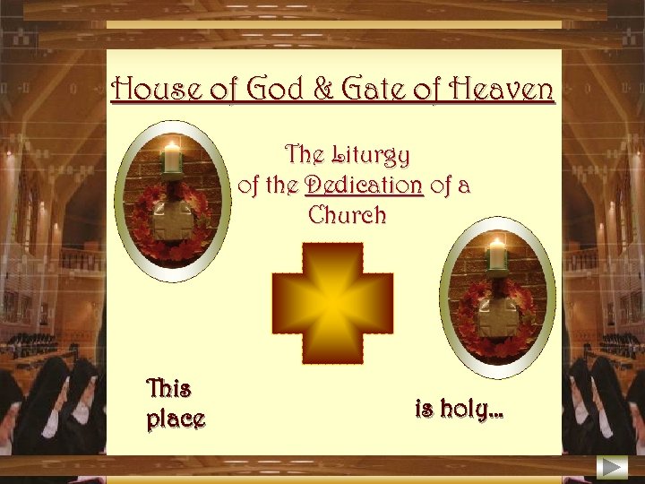 House of God & Gate of Heaven The Liturgy of the Dedication of a