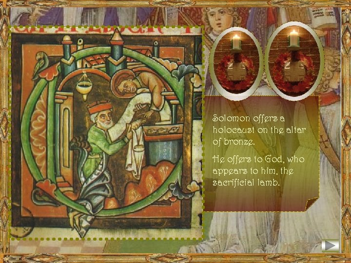 Solomon offers a holocaust on the altar of bronze. He offers to God, who