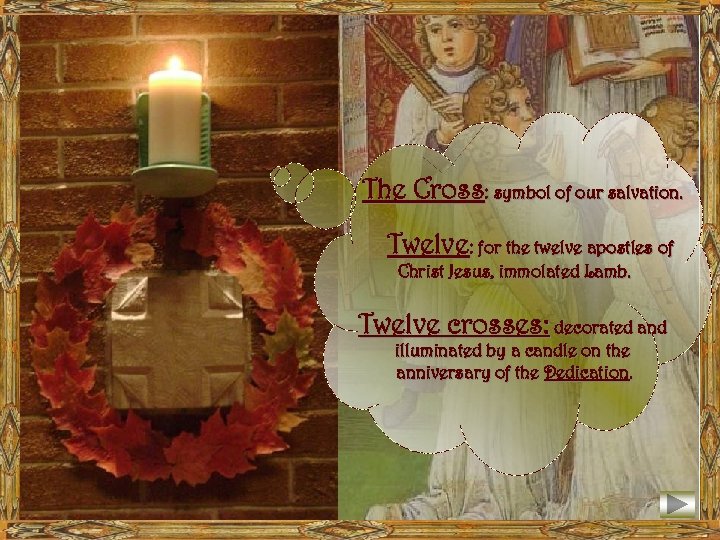 The Cross: symbol of our salvation. Twelve: for the twelve apostles of Christ Jesus,