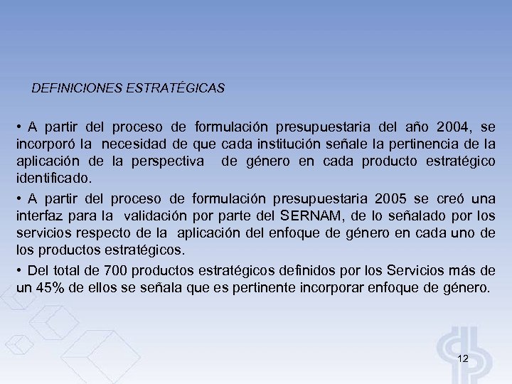 DEFINICIONES ESTRATÉGICAS • A partir del proceso de formulación presupuestaria del año 2004, se