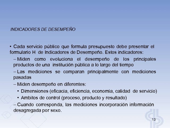INDICADORES DE DESEMPEÑO • Cada servicio público que formula presupuesto debe presentar el formulario
