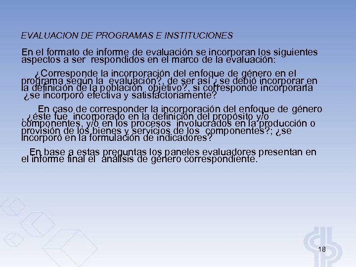 EVALUACION DE PROGRAMAS E INSTITUCIONES En el formato de informe de evaluación se incorporan