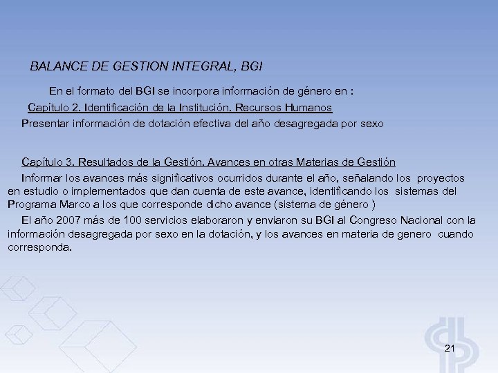 BALANCE DE GESTION INTEGRAL, BGI En el formato del BGI se incorpora información de
