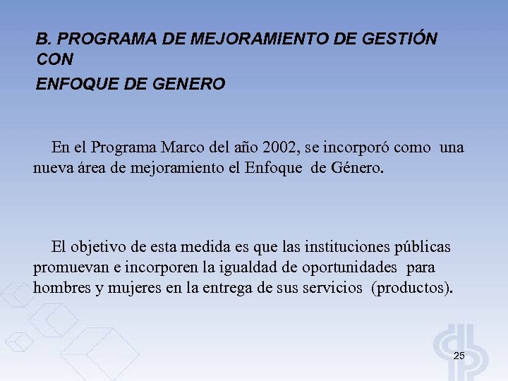 B. PROGRAMA DE MEJORAMIENTO DE GESTIÓN CON ENFOQUE DE GENERO En el Programa Marco