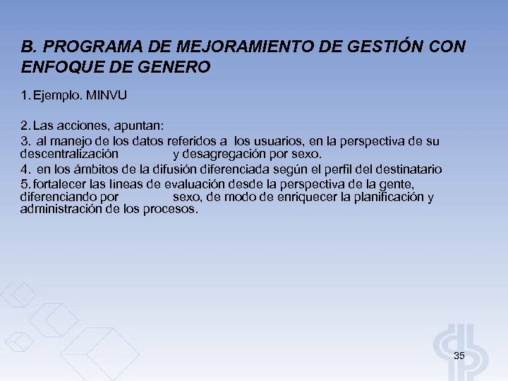 B. PROGRAMA DE MEJORAMIENTO DE GESTIÓN CON ENFOQUE DE GENERO 1. Ejemplo. MINVU 2.
