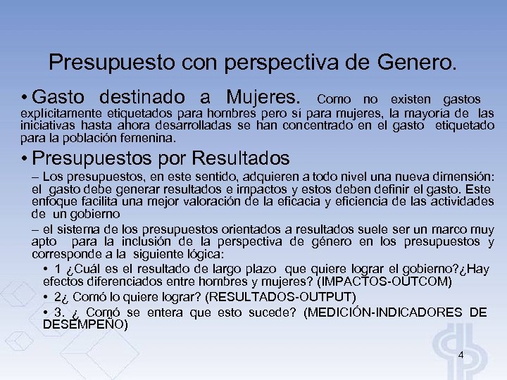 Presupuesto con perspectiva de Genero. • Gasto destinado a Mujeres. Como no existen gastos
