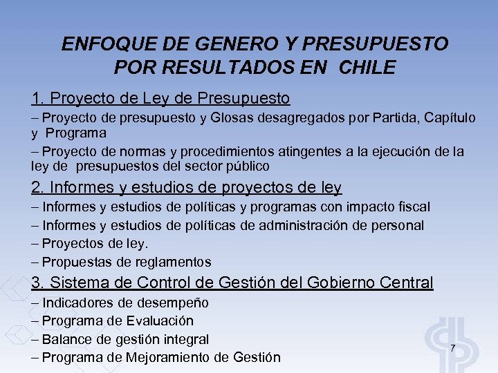 ENFOQUE DE GENERO Y PRESUPUESTO POR RESULTADOS EN CHILE 1. Proyecto de Ley de