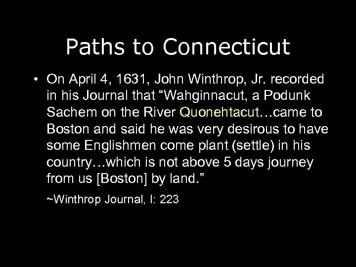 Paths to Connecticut • On April 4, 1631, John Winthrop, Jr. recorded in his
