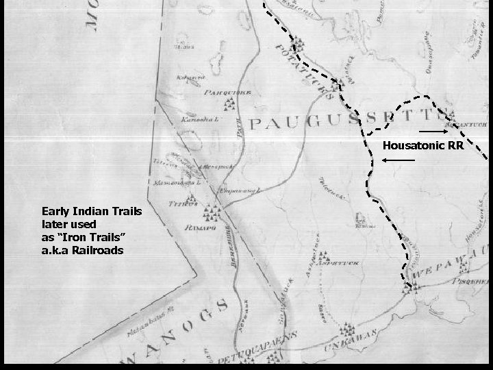 Housatonic RR Early Indian Trails later used as “Iron Trails” a. k. a Railroads