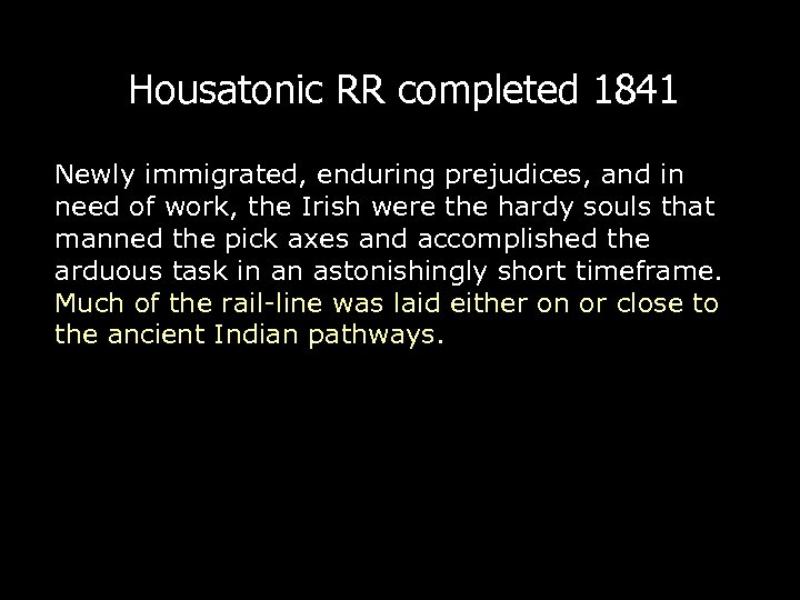Housatonic RR completed 1841 Newly immigrated, enduring prejudices, and in need of work, the