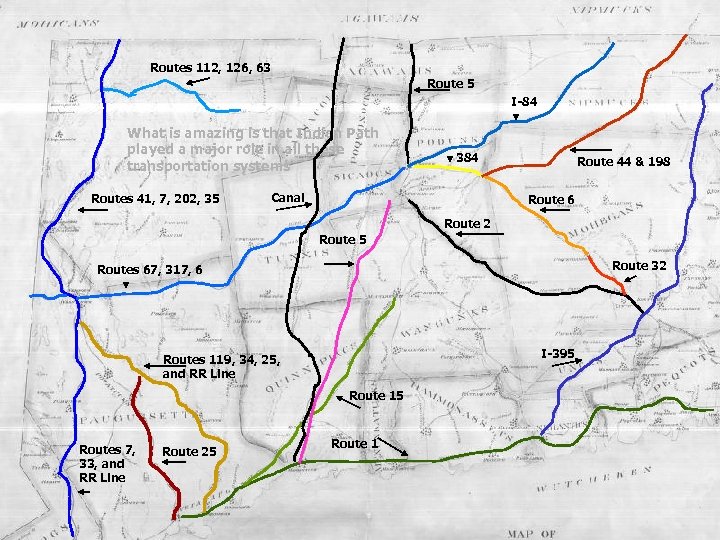 Routes 112, 126, 63 Route 5 I-84 What is amazing is that Indian Path