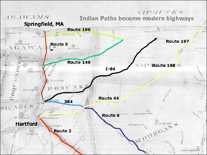 Indian Paths become modern highways Springfield, MA Route 190 Route 197 Route 5 Route