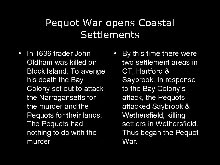 Pequot War opens Coastal Settlements • In 1636 trader John Oldham was killed on