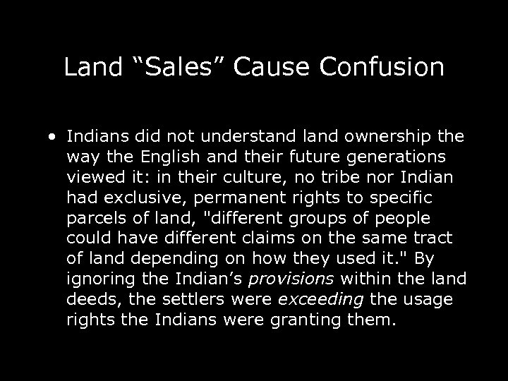 Land “Sales” Cause Confusion • Indians did not understand land ownership the way the