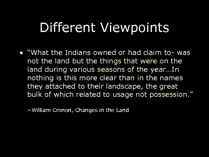 Different Viewpoints • “What the Indians owned or had claim to- was not the