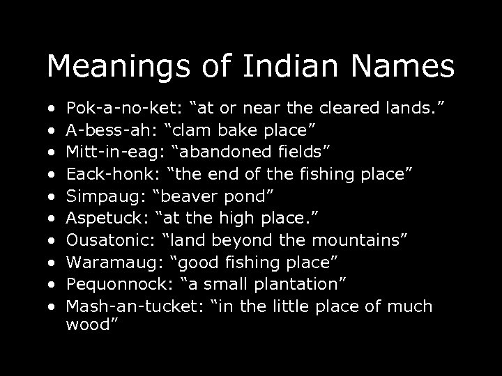 Meanings of Indian Names • • • Pok-a-no-ket: “at or near the cleared lands.