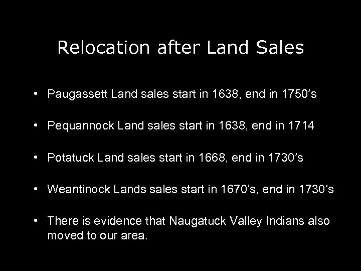 Relocation after Land Sales • Paugassett Land sales start in 1638, end in 1750’s