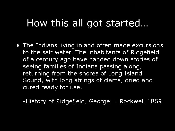 How this all got started… • The Indians living inland often made excursions to