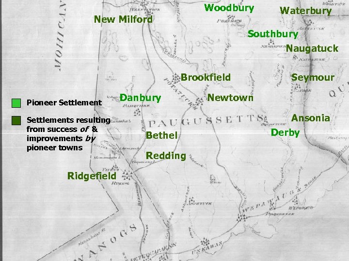Woodbury New Milford Waterbury Southbury Naugatuck Brookfield Pioneer Settlements resulting from success of &