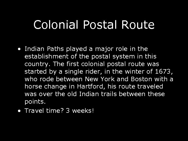Colonial Postal Route • Indian Paths played a major role in the establishment of