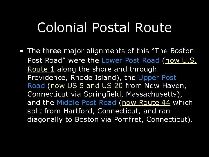 Colonial Postal Route • The three major alignments of this “The Boston Post Road”