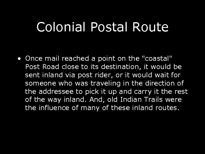 Colonial Postal Route • Once mail reached a point on the 