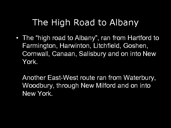 The High Road to Albany • The “high road to Albany”, ran from Hartford