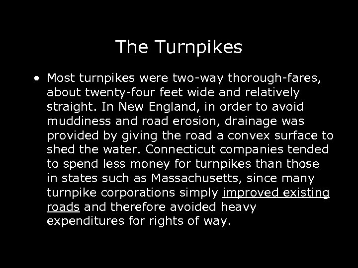 The Turnpikes • Most turnpikes were two-way thorough-fares, about twenty-four feet wide and relatively
