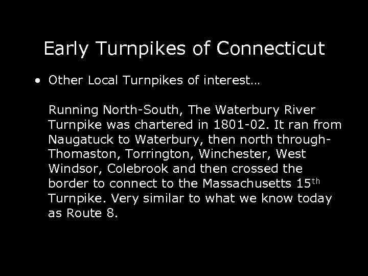 Early Turnpikes of Connecticut • Other Local Turnpikes of interest… Running North-South, The Waterbury