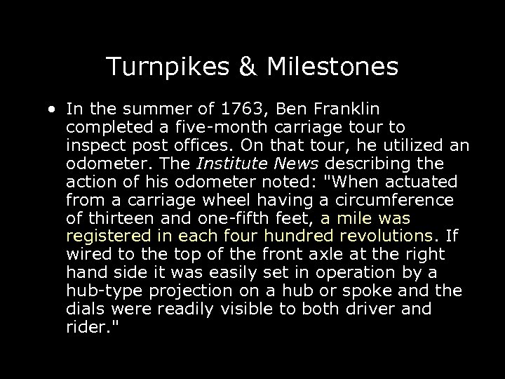 Turnpikes & Milestones • In the summer of 1763, Ben Franklin completed a five-month