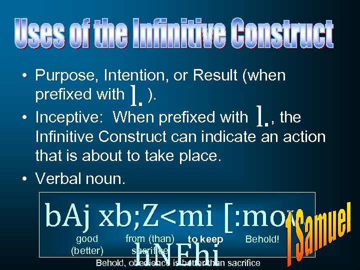  • Purpose, Intention, or Result (when prefixed with ). • Inceptive: When prefixed